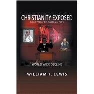 Christianity Exposed by Lewis, William T., 9781796046458
