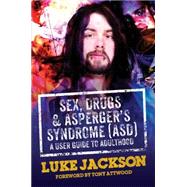 Sex, Drugs and Asperger's Syndrome Asd by Jackson, Luke; Attwood, Tony, 9781849056458