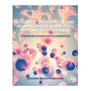 Overview of Radiation and Non-radiation Modalities for Cancer Treatment by Debnath, Oiendrila Bhowmik, 9780128186459