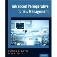 Advanced Perioperative Crisis Management by McEvoy, Matthew D.; Furse, Cory M., 9780190226459