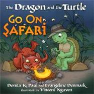 The Dragon and the Turtle Go on Safari by Paul, Donita K.; Denmark, Evangeline; Nguyen, Vincent, 9780307446459