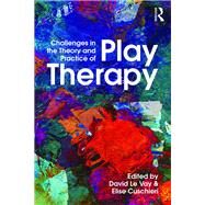 Challenges in the Theory and Practice of Play Therapy by Le Vay; David, 9780415736459