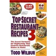 Top Secret Restaurant Recipes 3 by Wilbur, Todd, 9780452296459