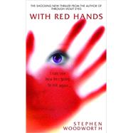 With Red Hands by WOODWORTH, STEPHEN, 9780553586459