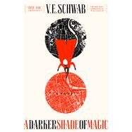 A Darker Shade of Magic A Novel by Schwab, V. E., 9780765376459