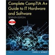 Complete CompTIA A+ Guide to IT Hardware and Software by Schmidt, Cheryl A., 9780789756459