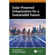 Solar-Powered Urbanization for a Sustainable Future by Arun Kumar; Sandhya Prajapati, 9781040566459