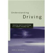 Understanding Driving: Applying Cognitive Psychology to a Complex Everyday Task by Groeger,John A., 9781138986459