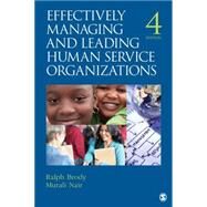 Effectively Managing and Leading Human Service Organizations by Ralph Brody, 9781412976459