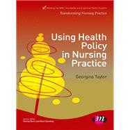 Using Health Policy in Nursing Practice by Taylor, Georgina; Bach, Shirley, 9781446256459