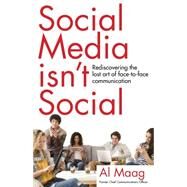 Social Media Isn't Social by Maag, Al, 9781940716459