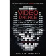 Video Palace: In Search of the Eyeless Man Collected Stories by Wills, Maynard; Braccia, Nick; Monello, Michael, 9781982156459