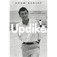 Updike by Begley, Adam, 9780061896460
