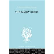 The Family Herds: A Study of Two Pastoral Tribes in East Africa, The Jie and T by Gulliver,P.H., 9780415176460