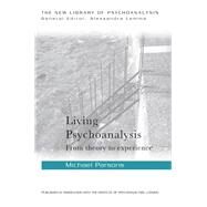 Living Psychoanalysis: From Theory to Experience by Parsons; Michael, 9780415626460