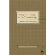 Religious Thought in the Victorian Age Challenges and Reconceptions by Livingston, James C., 9780567026460