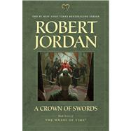 A Crown of Swords Book Seven of 'The Wheel of Time' by Jordan, Robert, 9780765336460
