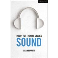 Theory for Theatre Studies: Sound by Bennett, Susan; Solga, Kim; Bennett, Susan, 9781474246460