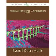 The Behavior of Crowds: A Psychological Study by Martin, Everett Dean, 9781486436460