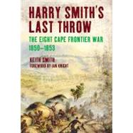 Harry Smith's Last Throw by Smith, Keith; Knight, Ian, 9781848326460