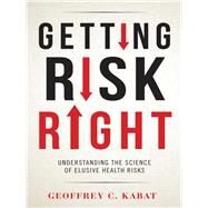 Getting Risk Right by Kabat, Geoffrey C., 9780231166461