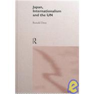 Japan, Internationalism and the UN by Dore,R. P., 9780415166461