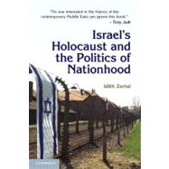 Israel's Holocaust and the Politics of Nationhood by Idith Zertal, 9780521616461