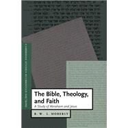 The Bible, Theology, and Faith by R. W. L. Moberly, 9780521786461