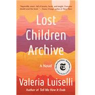 Lost Children Archive A novel by Luiselli, Valeria, 9780525436461