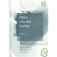 Ethics, Law and Society: Volume IV by Gunning,Jennifer, 9780754676461
