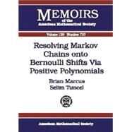 Resolving Markov Chains Onto Bernoulli Shifts Via Positive Polynomials by Marcus, Brian; Tuncel, Selim, 9780821826461