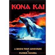 Kona Kai: A Bimini Twist Adventure by Mansell, Patrick; Mansell, Lisa; Hammond, Paul, 9780972856461