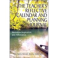 The Teacher's Reflective Calendar and Planning Journal; Motivation, Inspiration, and Affirmation by Mary Zabolio McGrath, 9781412926461