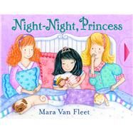 Night-night, Princess by Van Fleet, Mara; Van Fleet, Mara, 9781442486461