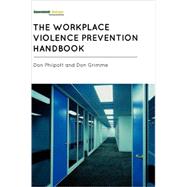 The Workplace Violence Prevention Handbook by Philpott, Don; Grimme, Don, 9781605906461