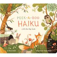 Peek-A-Boo Haiku A Lift-the-Flap Book by Smith, Danna; White, Teagan, 9781665926461