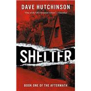 Shelter The Aftermath Book One by Hutchinson, Dave, 9781786186461