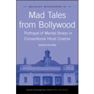 Mad Tales from Bollywood: Portrayal of Mental Illness in Conventional Hindi Cinema by Bhugra; Dinesh, 9781841696461