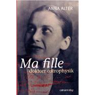 Ma fille doktorr astrophysik by Anna Alter, 9782702136461