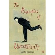 The Principles of Uncertainty by Kalman, Maira, 9780143116462