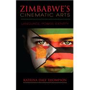 Zimbabwe's Cinematic Arts by Thompson, Katrina Daly, 9780253006462