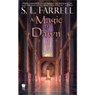 A Magic of Dawn A Novel of the Nessantico Cycle by Farrell, S. L., 9780756406462
