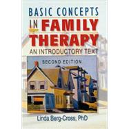 Basic Concepts in Family Therapy: An Introductory Text, Second Edition by Berg Cross; Linda, 9780789006462
