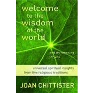 Welcome to the Wisdom of the World and Its Meaning for You by Chittister, Joan, 9780802866462