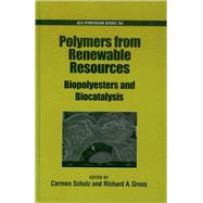 Polymers from Renewable Resources Biopolyesters and Biocatalysis by Scholz, Carmen; Gross, Richard A., 9780841236462