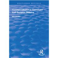 Commercialisation in Central and East European Shipping by Roe,Michael, 9781138616462