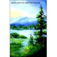 Apology To Grouse Creek by Wright, Robert, 9781413456462