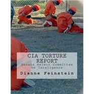 CIA Torture Report by Feinstein, Dianne, 9781505456462