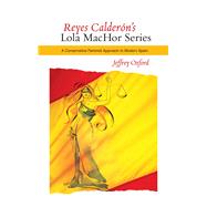 Reyes Caldern's Lola MacHor Series A Conservative Feminist Approach to Modern Spain by Oxford, Jeffrey, 9781845196462