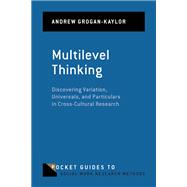 Multilevel Thinking Discovering Variation, Universals, and Particulars in Cross-Cultural Research by Grogan-Kaylor, Andrew, 9780197806463